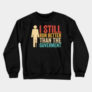 I still run better Funny Amputee Leg Crewneck Sweatshirt